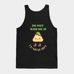 Do not kiss me if im Nacho baby Tank Top